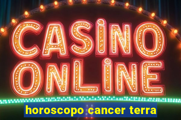 horoscopo cancer terra